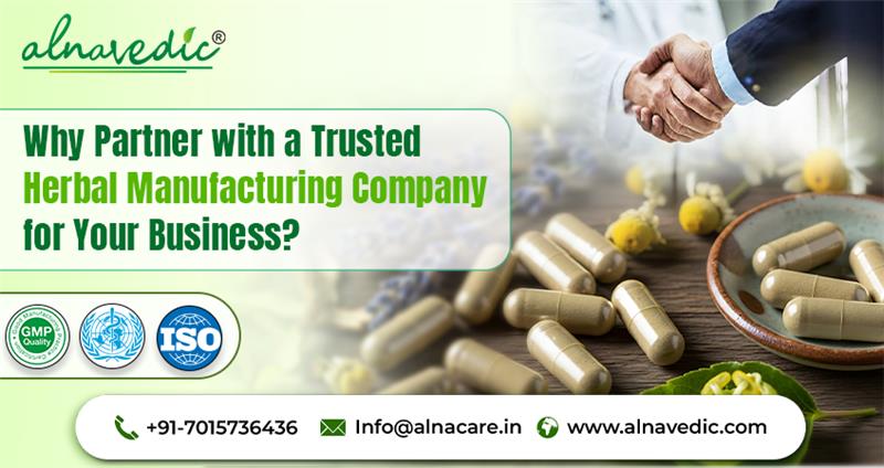 Why Partner with a Trusted Herbal Manufacturing Company for Your Business?