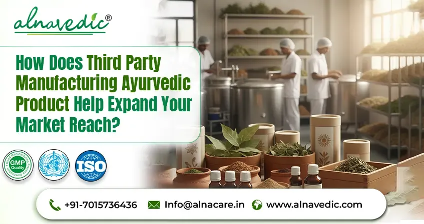 How Does Third Party Manufacturing Ayurvedic Product Help Expand Your Market Reach?