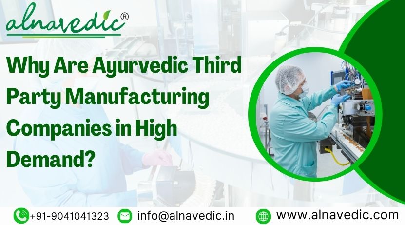 Why Are Ayurvedic Third Party Manufacturing Companies in High Demand?